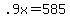 +.9x+=+585+