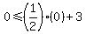 +0%3C=%281%2F2%29%280%29%2B3