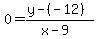 +0=%28y-%28-12%29%29%2F%28x-9%29