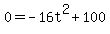 +0=+-16t%5E2+%2B+100