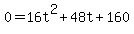+0=+16t%5E2+%2B+48t+%2B+160