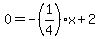 +0=-%281%2F4%29x%2B2