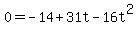 +0=-14%2B31t-16t%5E2+