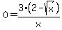 +0=3%282-sqrt%28x%29%29%2Fx+