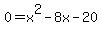 +0=x%5E2-8x-20+