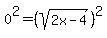 +0%5E2+=+%28sqrt%282x-4%29%29%5E2+