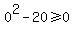 +0%5E2+-+20+%3E=+0+