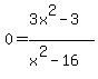 +0+=+%283x%5E2-3%29%2F%28x%5E2-16%29+
