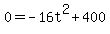 +0+=+-16t%5E2+%2B+400+