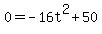 +0+=+-16t%5E2+%2B+50+