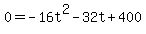 +0+=+-16t%5E2+-+32t+%2B+400+