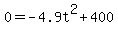 +0+=+-4.9t%5E2+%2B+400+