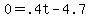 +0+=+.4t+-+4.7+