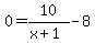 +0+=+10%2F%28x%2B1%29+-+8+