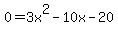 +0+=+3x%5E2+-+10x+-+20+