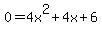 +0+=+4x%5E2+%2B+4x+%2B+6+