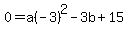 +0+=+a%28-3%29%5E2+-+3b+%2B+15+