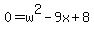 +0+=+w%5E2+-+9x+%2B+8+