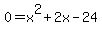 +0+=+x%5E2%2B2x-24+