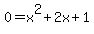 +0+=+x%5E2+%2B+2x+%2B+1