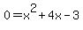 +0+=+x%5E2+%2B+4x+-+3+