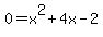 +0+=+x%5E2++%2B+4x+-+2