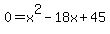 +0+=+x%5E2+-+18x+%2B+45+