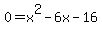 +0+=+x%5E2+-+6x+-+16+