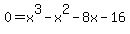 +0+=+x%5E3+-+x%5E2+-8x-16+