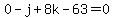 +0++-+j+%2B++8k+++-+63+=+0