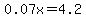+0.07x=4.2