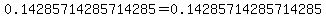 +0.14285714285714285+=+0.14285714285714285+