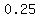 +0.25