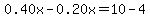 +0.40x-0.20x=10+-4