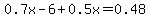 +0.7x+-+6+%2B+0.5x+=+0.48+