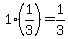 +1%2A%28+1%2F3%29+=+1%2F3+