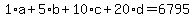 +1%2Aa+%2B+5%2Ab+%2B+10%2Ac+%2B+20%2Ad+=+6795+