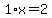 +1%2Ax=2