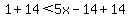 +1%2B14%3C+5x-14%2B14