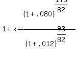 +1%2Bx=+%281%2B.080%29%5E%28175%2F82%29+%2F+%281%2B.012%29%5E%2893%2F82%29
