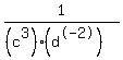 +1%2F%28%28c%5E3%29+%28d%5E-2%29%29