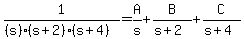 +1%2F%28%28s%29%28s%2B2%29%28s%2B4%29%29++=+A%2Fs+%2B+B%2F%28s%2B2%29+%2B+C%2F%28s%2B4%29+