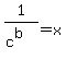 +1%2F%28+c%5Eb+%29+=+x+