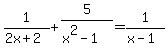 +1%2F%282x%2B2%29+%2B+5%2F%28x%5E2-1%29+=+1%2F%28x-1%29