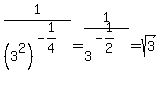 +1%2F%283%5E2%29%5E%28-1%2F4%29+=+1%2F3%5E%28-1%2F2%29+=++sqrt%283%29