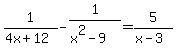 +1%2F%284x%2B12%29+-+1%2F%28x%5E2-9%29+=+5%2F%28x-3%29+