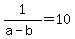 +1%2F%28a+-+b%29+=+10