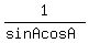 +1%2F%28sinAcosA%29+