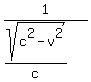 +1%2F%28sqrt%28c%5E2+-+v%5E2%29%2Fc%29+