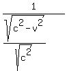 +1%2F%28sqrt%28c%5E2+-+v%5E2%29%2Fsqrt%28c%5E2%29%29+